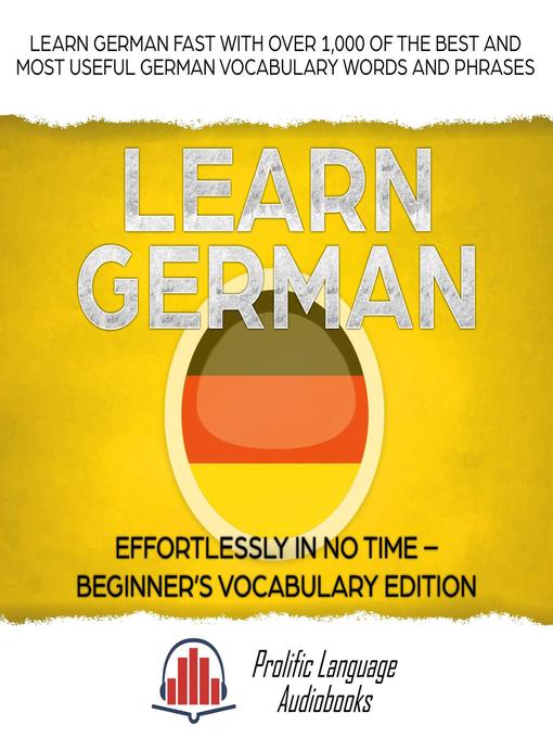 Title details for Learn German Effortlessly in No Time – Beginner's Vocabulary and German Phrases Edition by Prolific Language Audiobooks - Available